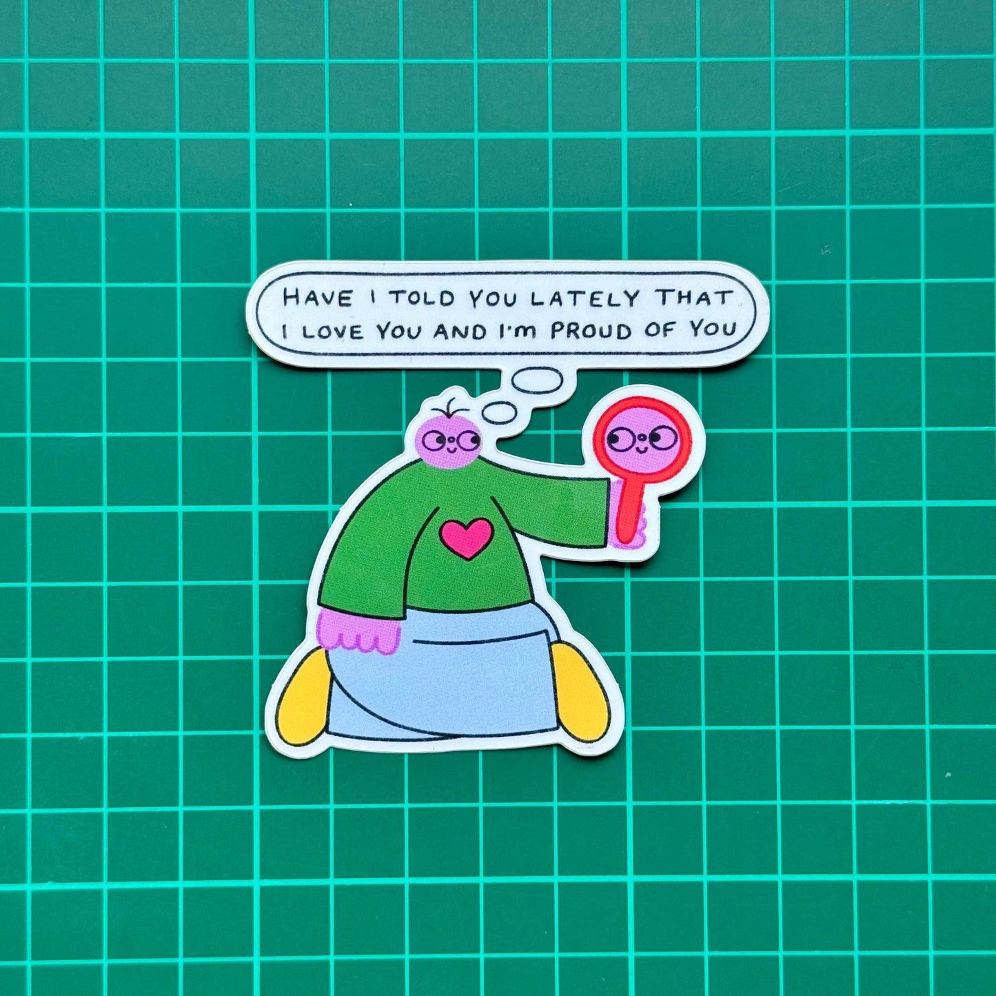 I Love You And I'm Proud Of You Sticker
