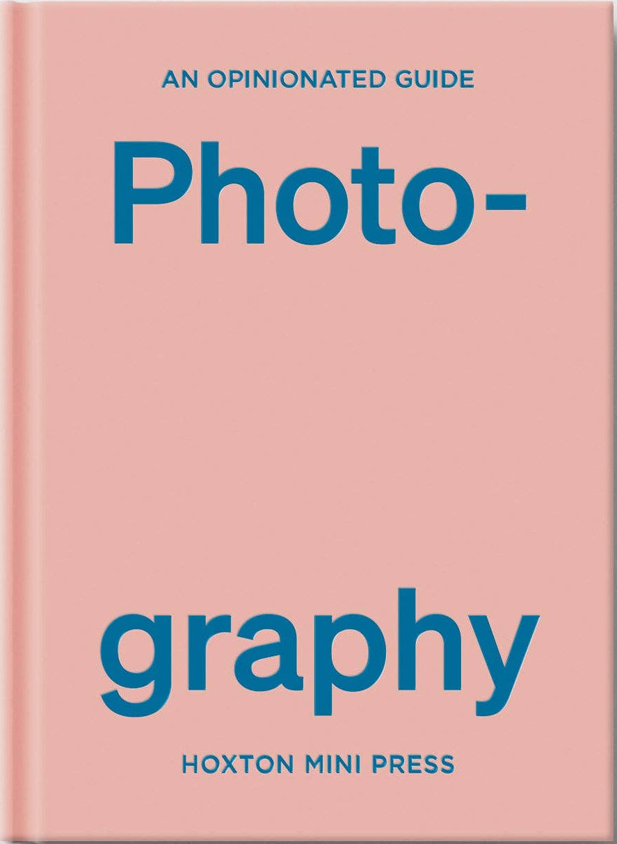 An Opinionated Guide to Photography