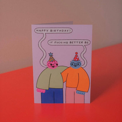 Happy Birthday It Better Be Greetings Card
