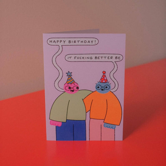 Happy Birthday It Better Be Greetings Card