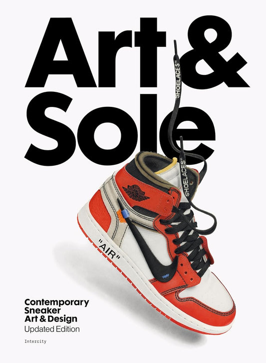 Art & Sole: Contemporary Sneaker Art and Design