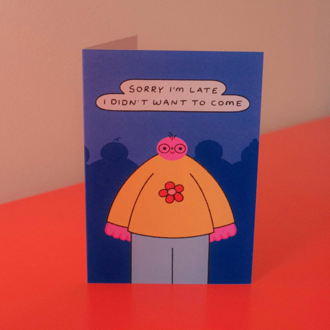 Sorry I'm Late I Didn't Want To Come Greetings Card