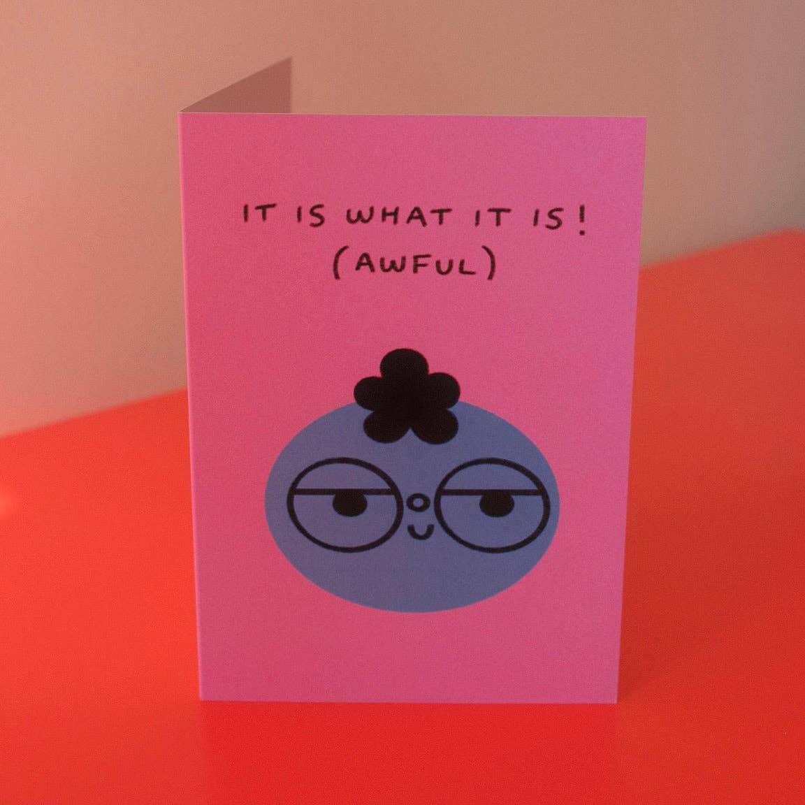 It Is What It Is (Awful) Greetings Card